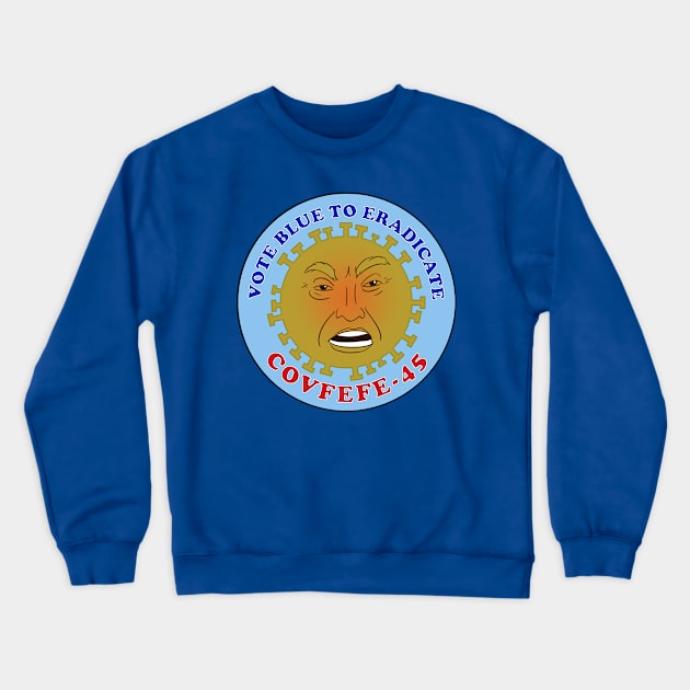 Vote Blue to Eradicate COVFEFE-45 Crewneck Sweatshirt by Funkybat